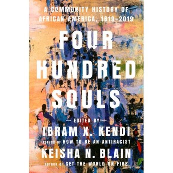 Four Hundred Souls: A Community History of African America, 1619-2019 -- Ibram X - Picture 1 of 3